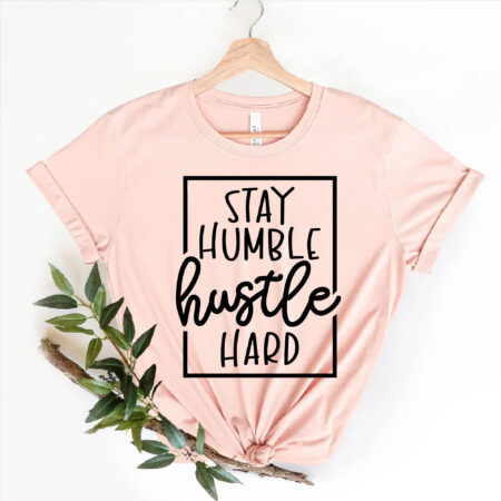 Stay Humble Hustle Hard